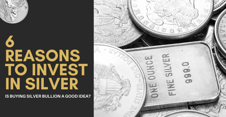 6 Reasons to Invest in Silver